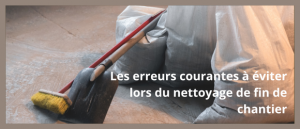 Lire la suite à propos de l’article Les erreurs courantes à éviter lors du nettoyage de fin de chantier