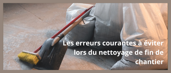 Lire la suite à propos de l’article Les erreurs courantes à éviter lors du nettoyage de fin de chantier